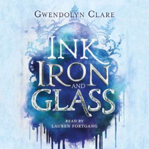 Ink, Iron, and Glass, Gwendolyn Clare