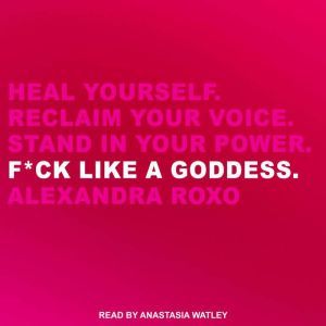 Fck Like a Goddess, Alexandra Roxo