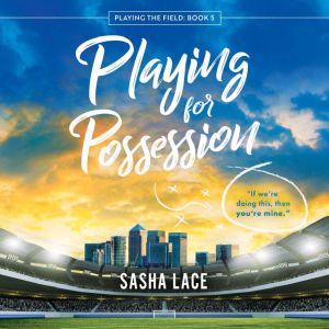 Playing for Possession, Sasha Lace