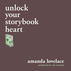 unlock your storybook heart, Amanda Lovelace