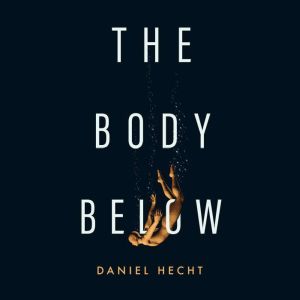 The Body Below, Daniel Hecht
