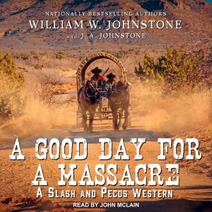 A Good Day for a Massacre, J. A. Johnstone