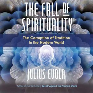 The Fall of Spirituality, Julius Evola