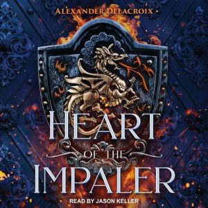 Heart of the Impaler, Alexander Delacroix