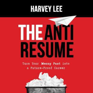 The AntiResume, Harvey Lee