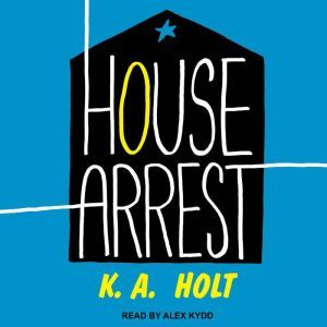 House Arrest, K.A. Holt