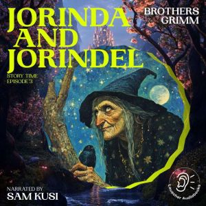 Jorinda and Jorindel Story Time, Epi..., Brothers Grimm