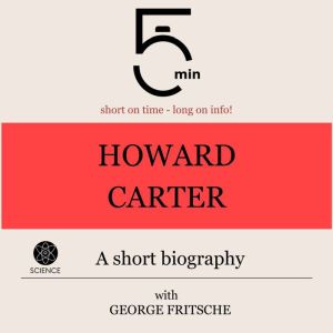 Howard Carter A short biography, 5 Minutes
