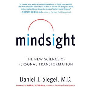Mindsight, Daniel J. Siegel, MD
