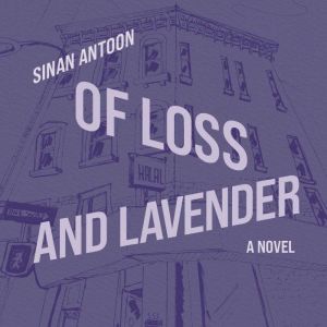 Of Loss and Lavender, Sinan Antoon