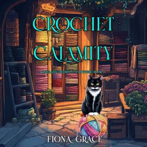 Crochet Calamity (A Hazel Stitchworth Cozy MysteryBook 7): Digitally narrated using a synthesized voice