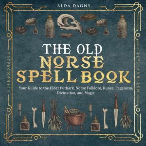 The Old Norse Spell Book, Alda Dagny