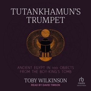 Tutankhamuns Trumpet, Toby Wilkinson