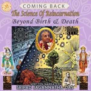 Coming Back: The Science Of Reincarnation Beyond Birth & Death