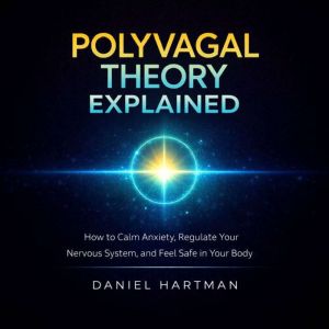 Polyvagal Theory Explained, Daniel Hartman