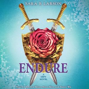 Endure: A Defy Novel, Sara B. Larson