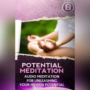Hidden Potential Meditation, Empowered Living