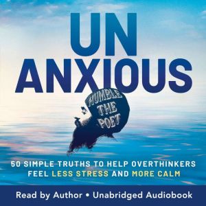 Unanxious, Humble the Poet