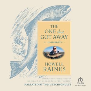 The One that Got Away, Howell Raines
