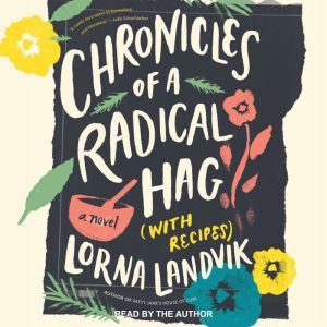 Chronicles of a Radical Hag with Rec..., Lorna Landvik