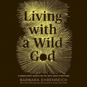Living with a Wild God, Barbara Ehrenreich