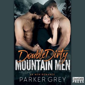Double Dirty Mountain Men, Parker Grey