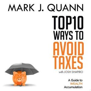 Top 10 Ways to Avoid Taxes, Mark J. Quann