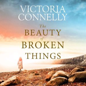 The Beauty of Broken Things, Victoria Connelly