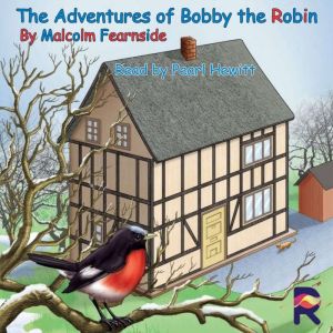 The Adventures of Bobby the Robin, Malcolm Fearnside