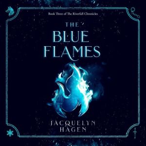 The Blue Flames, Jacquelyn Hagen