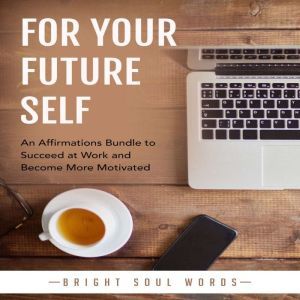 For Your Future Self An Affirmations..., Bright Soul Words