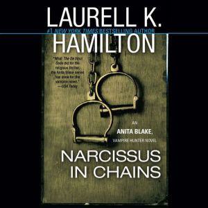 Narcissus in Chains: An Anita Blake, Vampire Hunter Novel, Laurell K. Hamilton
