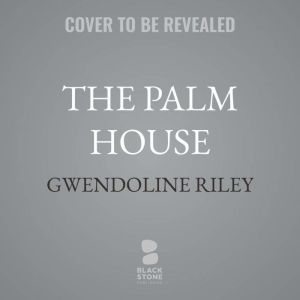 The Palm House, Gwendoline Riley