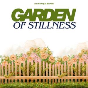Garden of Stillness: Finding Balance in Every Breath