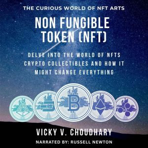 Non Fungible Token (NFT): Delve Into the World of NFTs Crypto Collectibles and How It Might Change Everything?