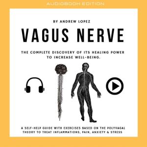 Vagus Nerve  The Complete Discovery ..., Andrew Lopez