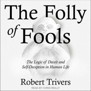 The Folly of Fools, Robert Trivers