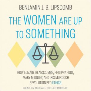 The Women Are Up to Something, Benjamin J.B. Lipscomb