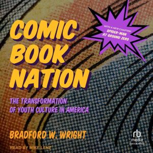 Comic Book Nation, Bradford W. Wright