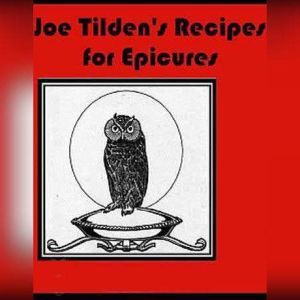 Joe Tildens Recipes for Epicures, Joe Tilden