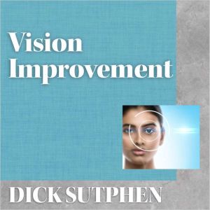 Vision Improvement, Dick Sutphen