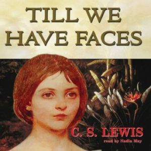 Till We Have Faces, C. S. Lewis