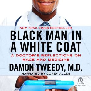 Black Man in a White Coat, Damon Tweedy
