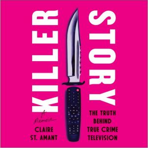 Killer Story, Claire St. Amant