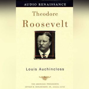 Theodore Roosevelt, Louis Auchincloss