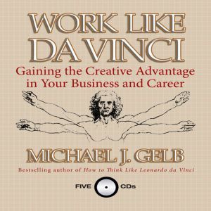 Work Like Da Vinci, Michael J. Gelb