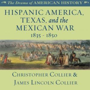 Hispanic America, Texas, and the Mexi..., Christopher Collier James Lincoln Collier