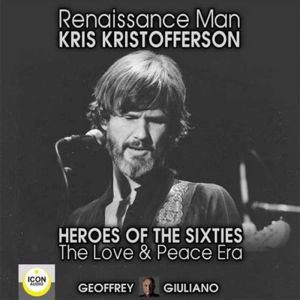 Renaissance Man Kris Kristofferson ..., Geoffrey Giuliano