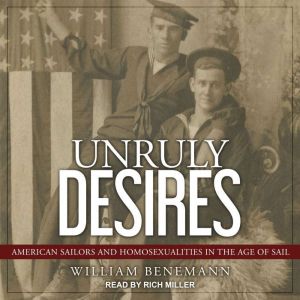 Unruly Desires, William Benemann