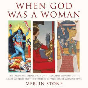 When God Was a Woman, Merlin Stone